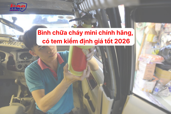 Bình chữa cháy mini chính hãng, có tem kiểm định giá tốt 2026
