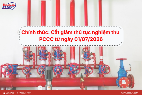 Chính thức: Cắt giảm thủ tục nghiệm thu PCCC từ ngày 01/07/2026
