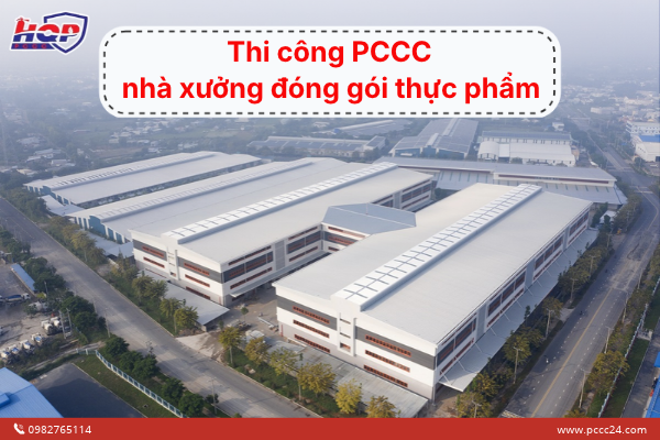 Thi công PCCC nhà xưởng đóng gói thực phẩm 