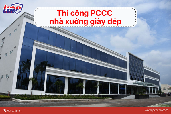 Thi công PCCC nhà xưởng giày dép