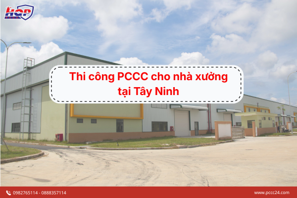 Thi công PCCC cho nhà xưởng Tây Ninh 
