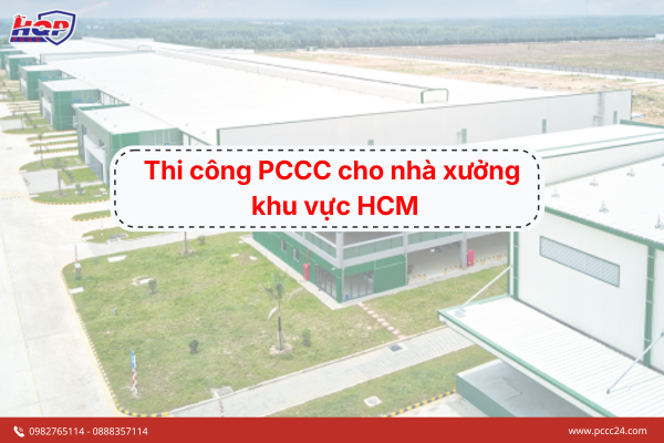 Thi công PCCC cho nhà xưởng khu vực HCM 