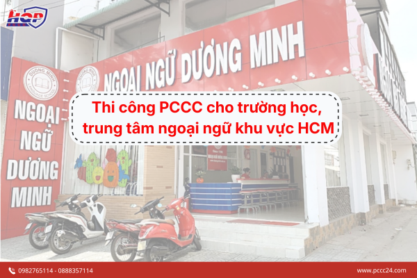 Thi công PCCC cho trường học, trung tâm ngoại ngữ tại HCM 