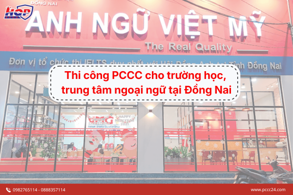 Thi công PCCC cho trường học, trung tâm ngoại ngữ tại Đồng Nai 